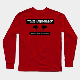 White Supremacy - 👎🏿 Very Bad Won't Recommend 👎🏿 - Back Long Sleeve T-Shirt